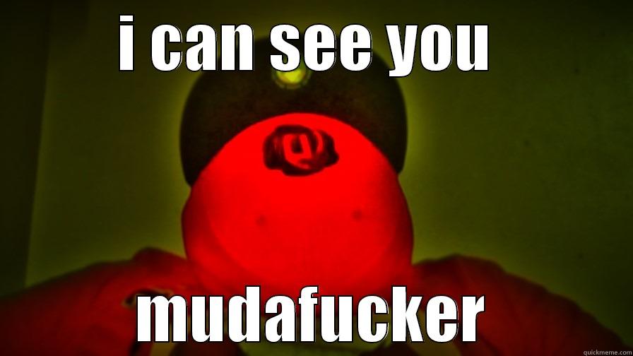 I CAN SEE YOU  MUDAFUCKER Misc