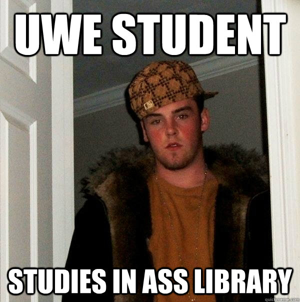 UWE Student  studies in ASS library  Scumbag Steve