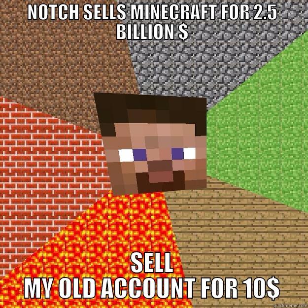 NOTCH SELLS MINECRAFT FOR 2.5 BILLION $ SELL MY OLD ACCOUNT FOR 10$ Minecraft