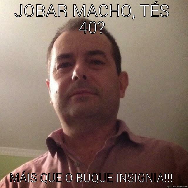 ramiro di... - JOBAR MACHO, TÉS 40? MÁIS QUE O BUQUE INSIGNIA!!!  Misc