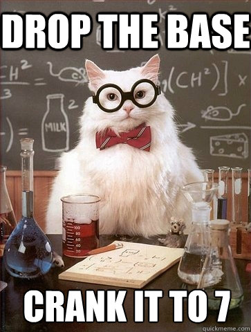 Drop the base crank it to 7  Chemistry Cat