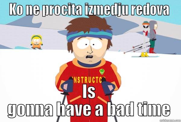 KO NE PROCITA IZMEDJU REDOVA IS GONNA HAVE A BAD TIME Super Cool Ski Instructor