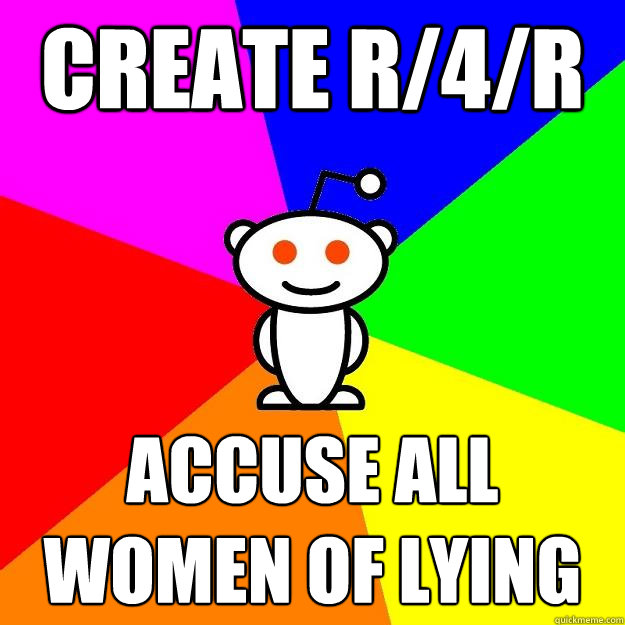 Create r/4/r Accuse all women of lying  Reddit Alien