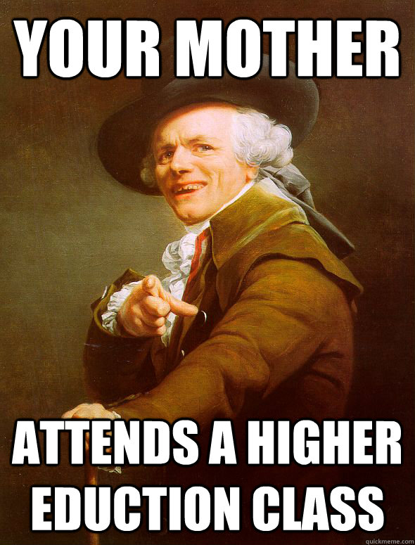 your mother Attends a higher eduction class  Joseph Ducreux