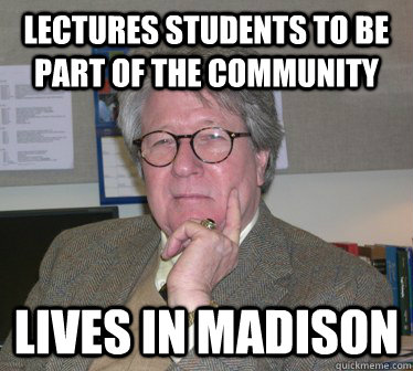 Lectures students to be part of the community lives in madison  Humanities Professor