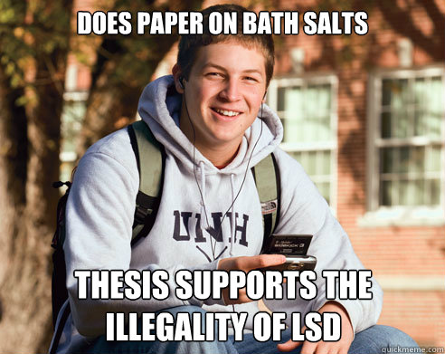 Does paper on bath salts Thesis supports the illegality of LSD  College Freshman