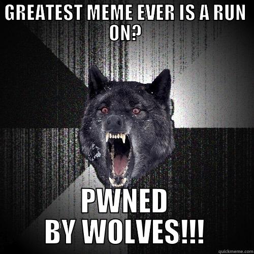 PWNED! BY WOLVES! - GREATEST MEME EVER IS A RUN ON? PWNED BY WOLVES!!! Insanity Wolf