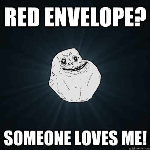 Red envelope? Someone loves me! - Red envelope? Someone loves me!  Forever Alone