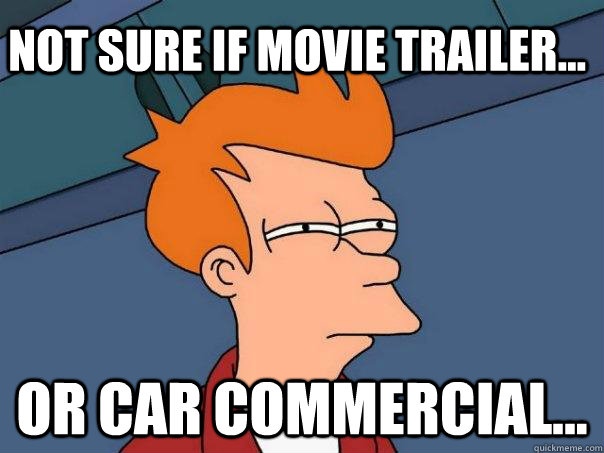 Not sure if movie trailer... Or car commercial...  Futurama Fry