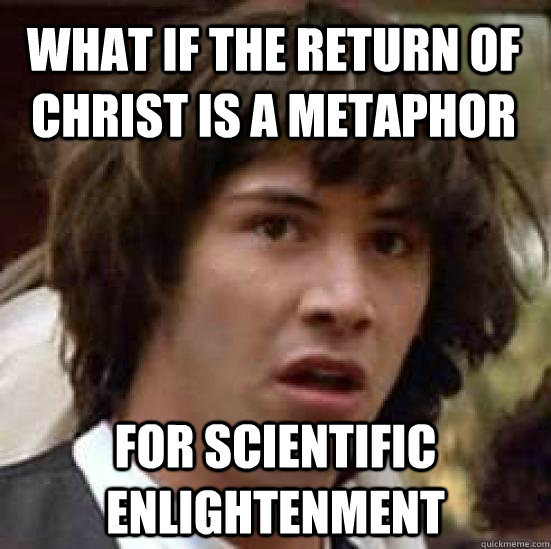 What if the return of Christ is a metaphor for scientific enlightenment  conspiracy keanu