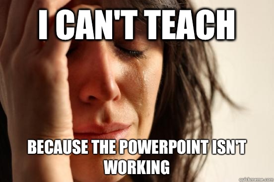 I can't teach Because the PowerPoint isn't working - I can't teach Because the PowerPoint isn't working  Misc