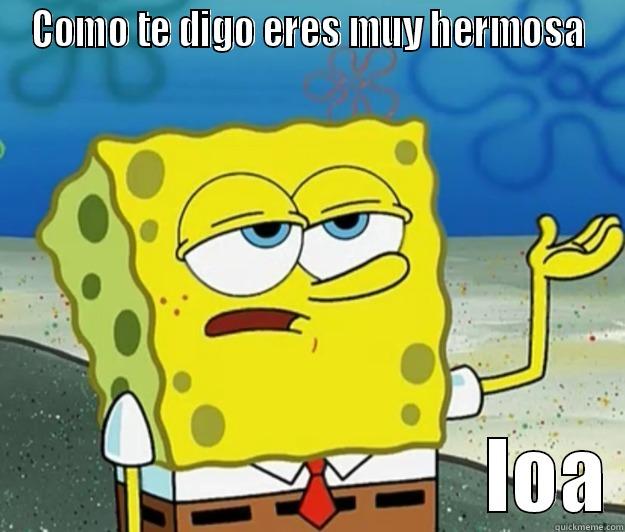 COMO TE DIGO ERES MUY HERMOSA                                IOA Tough Spongebob