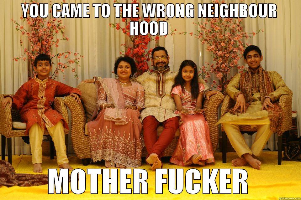 YOU CAME TO THE WRONG NEIGHBOUR HOOD MOTHER FUCKER Misc