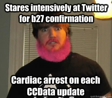 Stares intensively at Twitter for b27 confirmation Cardiac arrest on each CCData update - Stares intensively at Twitter for b27 confirmation Cardiac arrest on each CCData update  Pink Beard