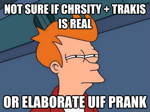 Not sure if Chrsity + Trakis is real Or elaborate UIF Prank  Futurama Fry