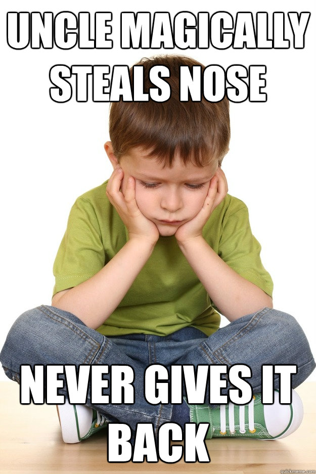 uncle magically steals nose never gives it back - uncle magically steals nose never gives it back  First grade problems
