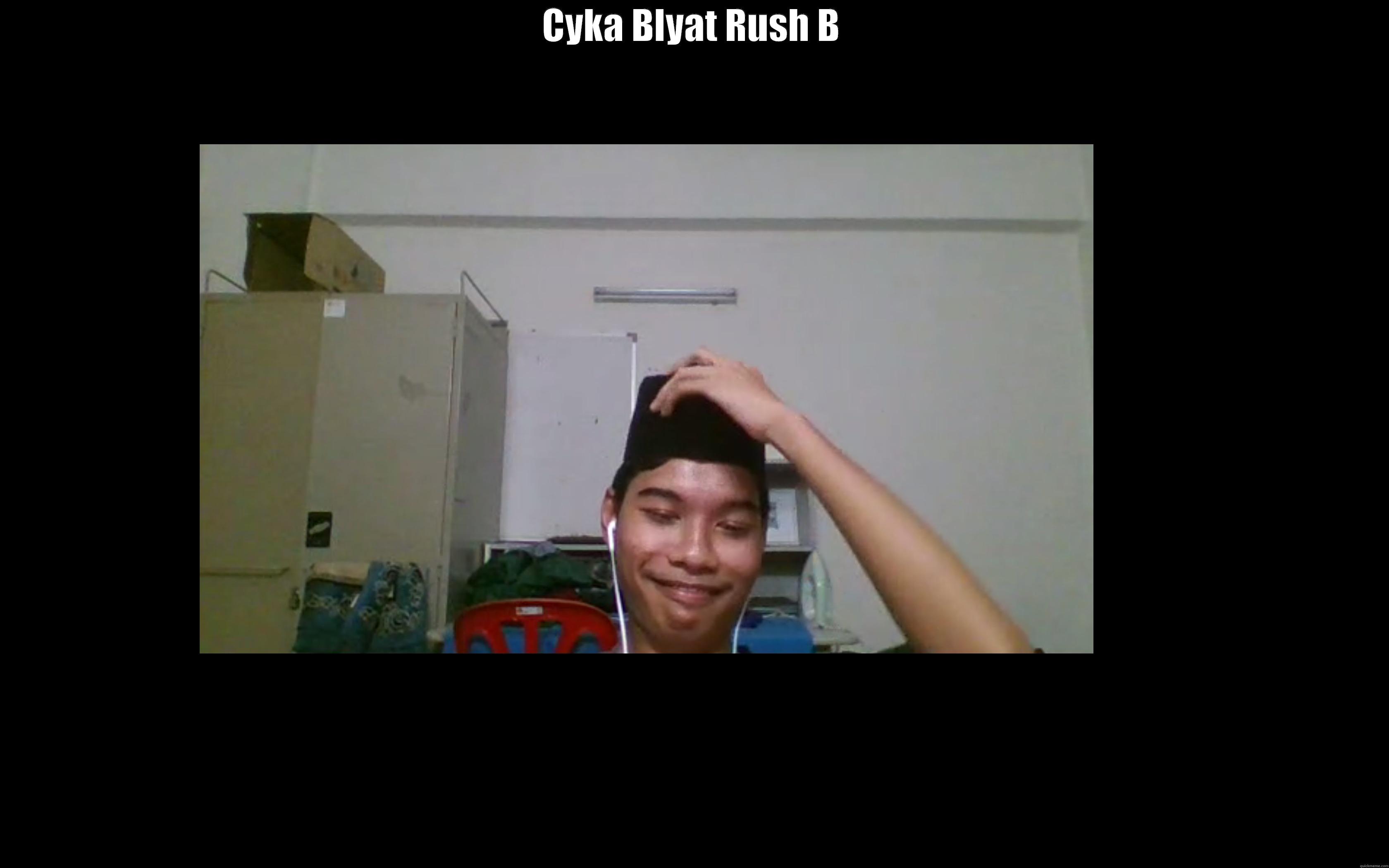 CYKA BLYAT RUSH B  Misc