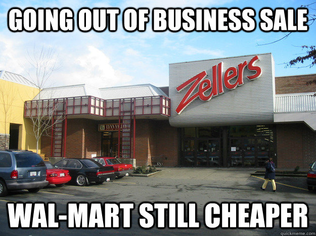 Going out of Business sale Wal-mart still cheaper - Going out of Business sale Wal-mart still cheaper  Misc