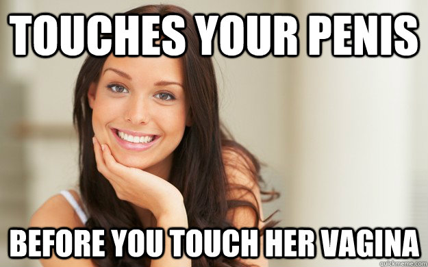 Touches your penis Before you touch her vagina  Good Girl Gina