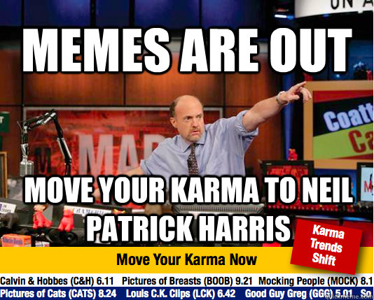 memes are out Move your karma to Neil Patrick Harris  Mad Karma with Jim Cramer