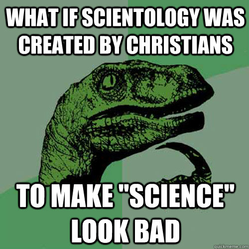 what if scientology was created by christians to make 