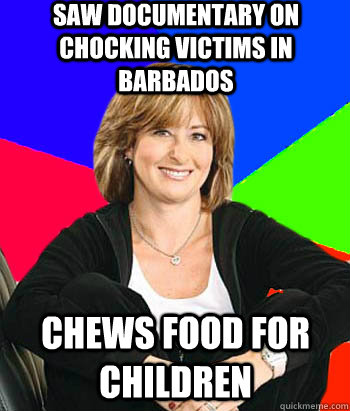 Saw documentary on chocking victims in barbados Chews food for children - Saw documentary on chocking victims in barbados Chews food for children  Sheltering Suburban Mom