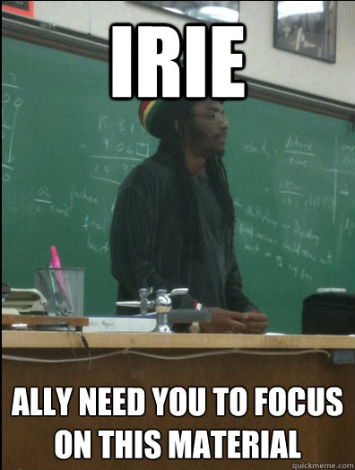 IRIE ALLY NEED YOU TO FOCUS ON THIS MATERIAL  Rasta Science Teacher