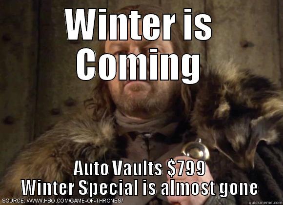 WINTER IS COMING AUTO VAULTS $799 WINTER SPECIAL IS ALMOST GONE Misc