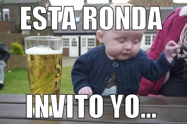 DRINKING BABY - ESTA RONDA INVITO YO... drunk baby