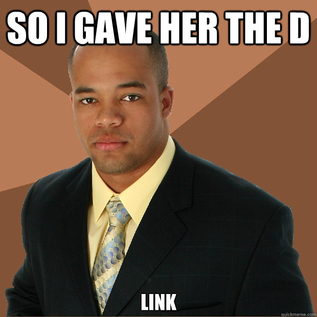 So I gave her the D Link  Successful Black Man