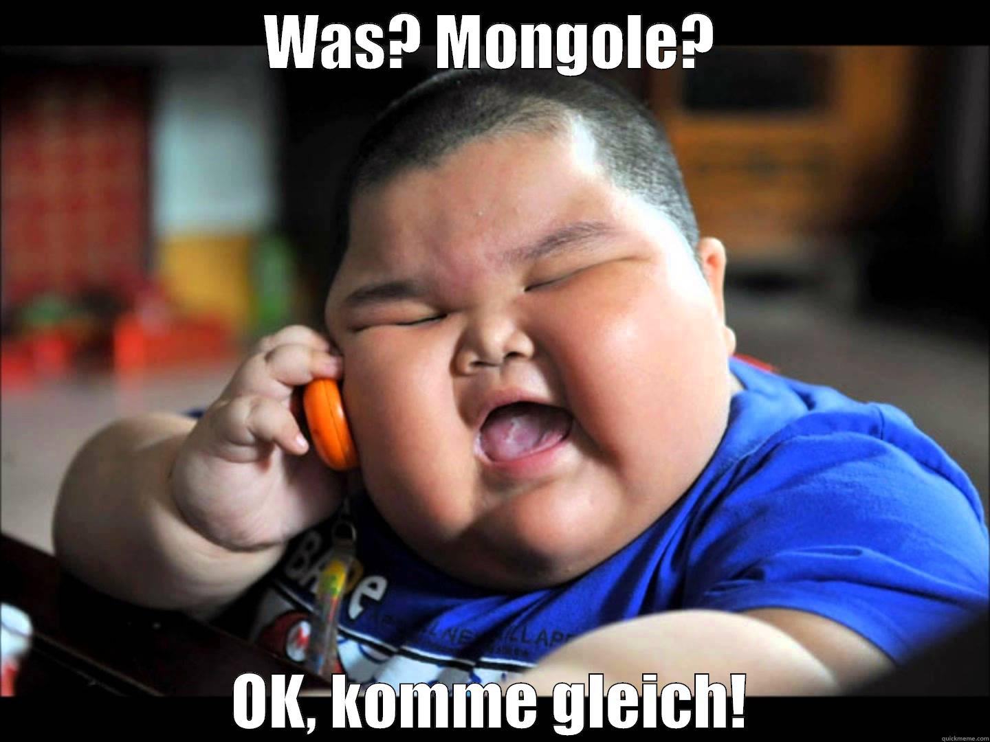 WAS? MONGOLE? OK, KOMME GLEICH! Misc