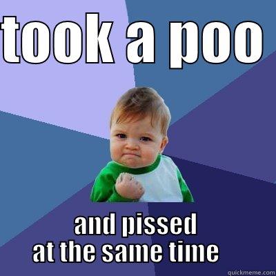 TOOK A POO  AND PISSED AT THE SAME TIME     Success Kid