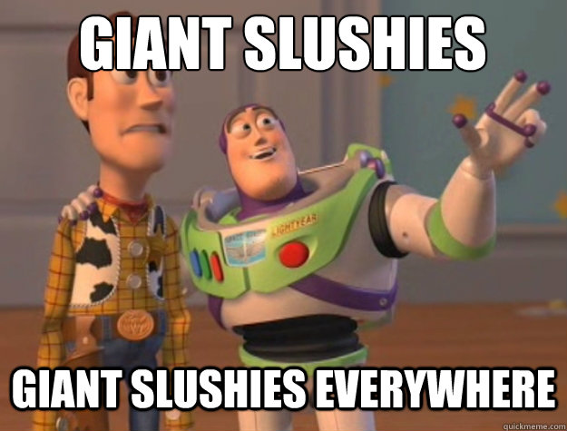 Giant slushies Giant slushies everywhere  Buzz Lightyear