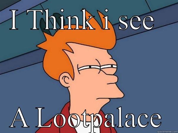 SWAG man - I THINK I SEE  A LOOTPALACE Futurama Fry