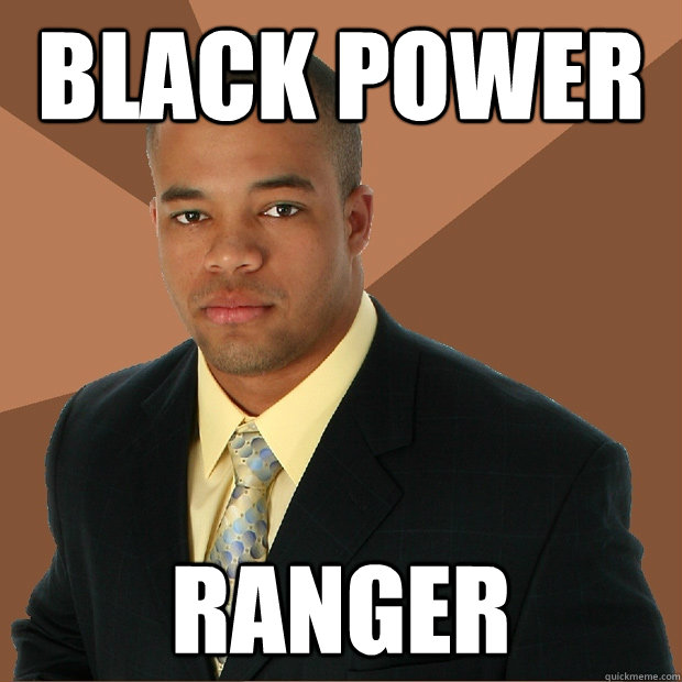 Black power ranger  - Black power ranger   Successful Black Man