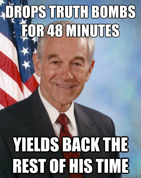 drops truth bombs for 48 minutes yields back the rest of his time  Ron Paul