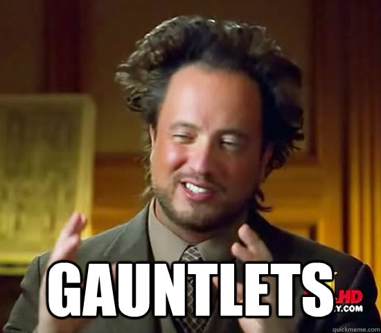  gauntlets  Ancient Aliens