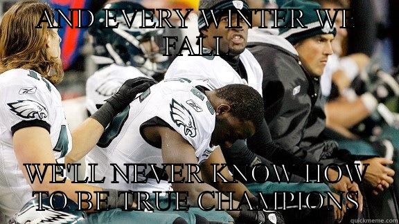 Eagles Suck - AND EVERY WINTER WE FALL WE'LL NEVER KNOW HOW TO BE TRUE CHAMPIONS Misc