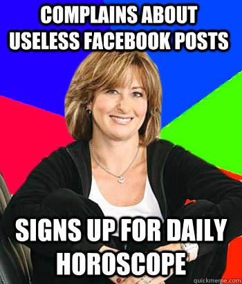 Complains about useless facebook posts signs up for daily horoscope  Sheltering Suburban Mom