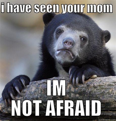 MY EYES - I HAVE SEEN YOUR MOM  IM NOT AFRAID Confession Bear