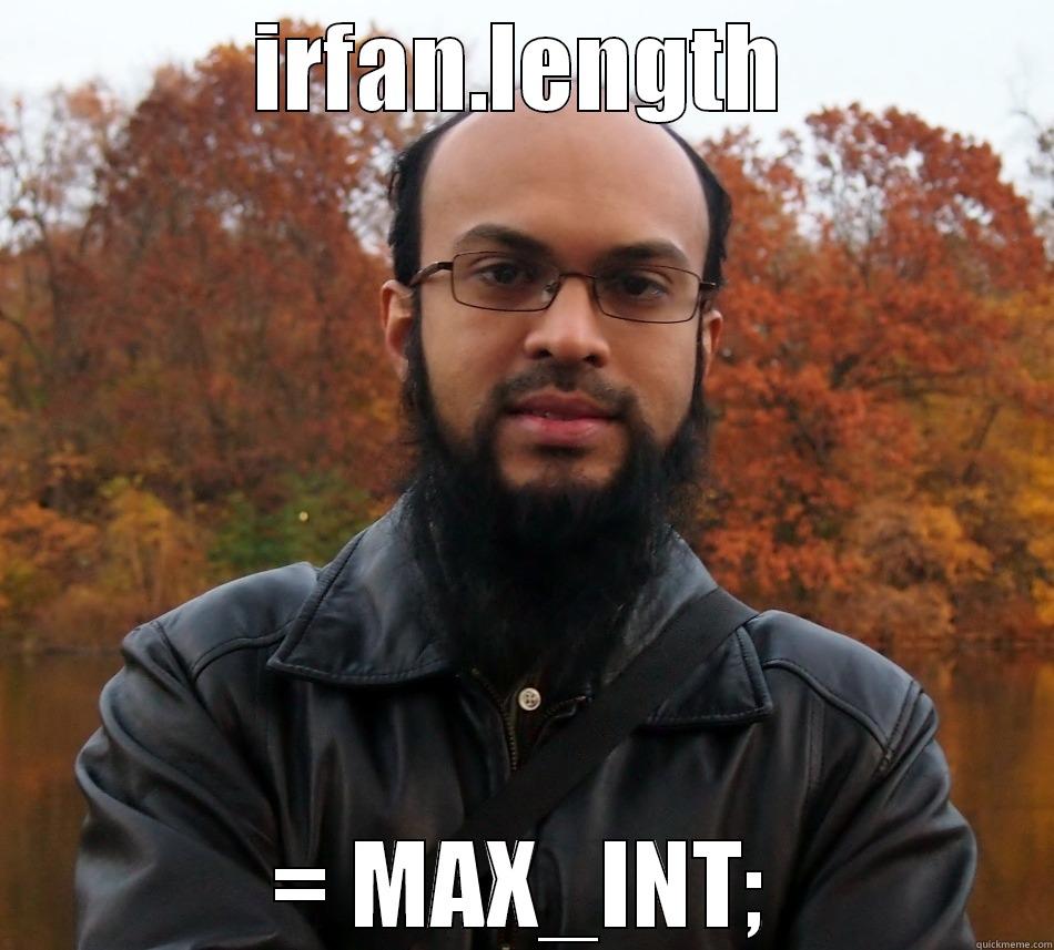 IRFAN.LENGTH = MAX_INT; Misc