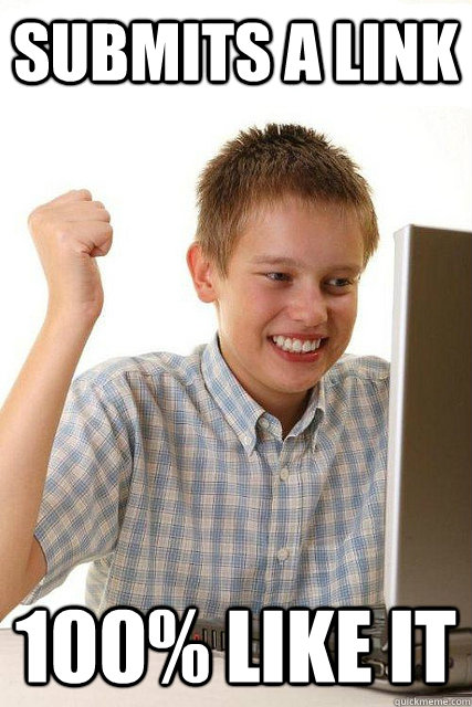 Submits a link 100% like it  Happy computer kid