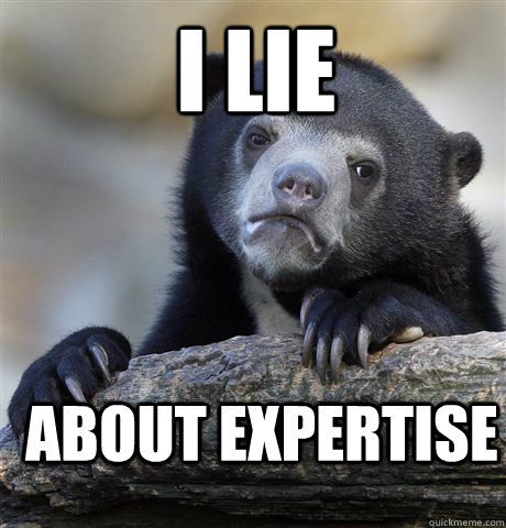 I Lie About Expertise  Confession Bear