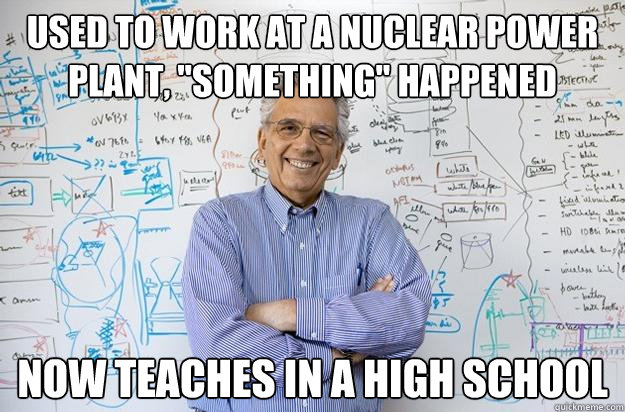 Used to work at a nuclear power plant, 