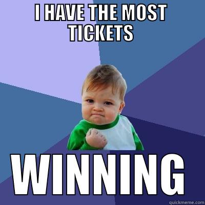 I HAVE THE MOST TICKETS WINNING Success Kid