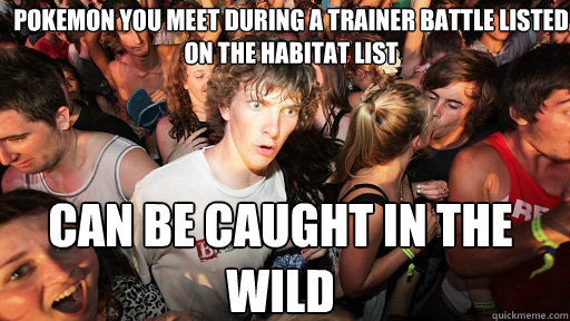 Pokemon You Meet During A Trainer Battle Listed On The Habitat List Can