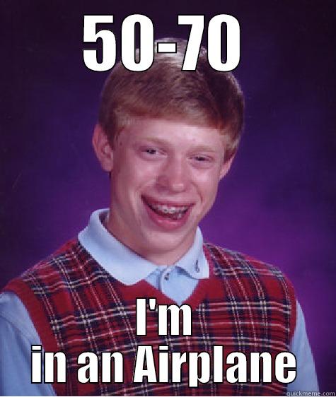 50-70 I'M IN AN AIRPLANE Bad Luck Brian