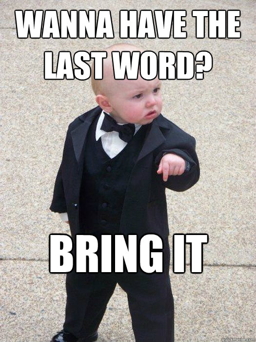 Wanna have the last word? Bring it back!  Baby Godfather