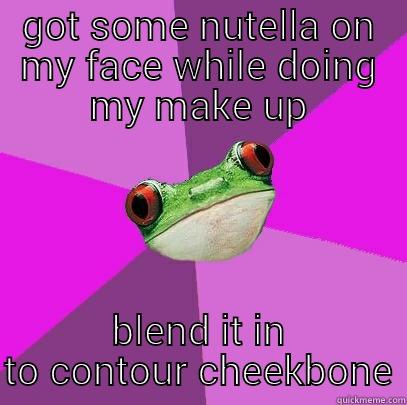 GOT SOME NUTELLA ON MY FACE WHILE DOING MY MAKE UP BLEND IT IN TO CONTOUR CHEEKBONE Foul Bachelorette Frog