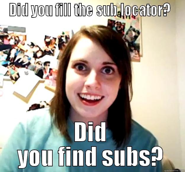 Boliye Spammy - DID YOU FILL THE SUB LOCATOR?  DID YOU FIND SUBS? Overly Attached Girlfriend